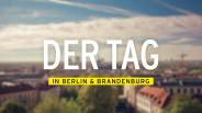 Banner: DER TAG in Berlin & Brandenburg, Quelle: rbb Banner: DER TAG in Berlin & Brandenburg, Quelle: rbb